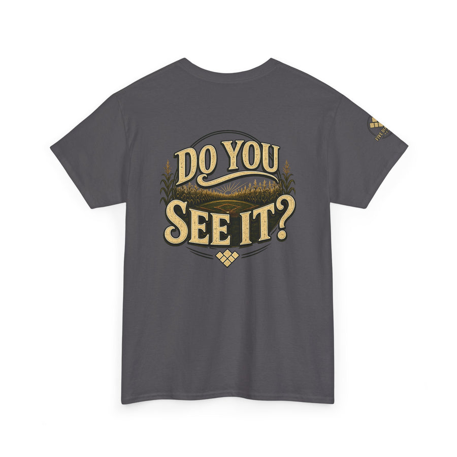 Baseball Field T‑Shirt — "If You Build It They Will Come / Do You See It?" Vintage Team Tee